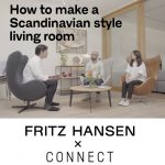 「心地いい暮らしのつくり方～リビング編～」FRITZ HANSEN×CONNECT対談